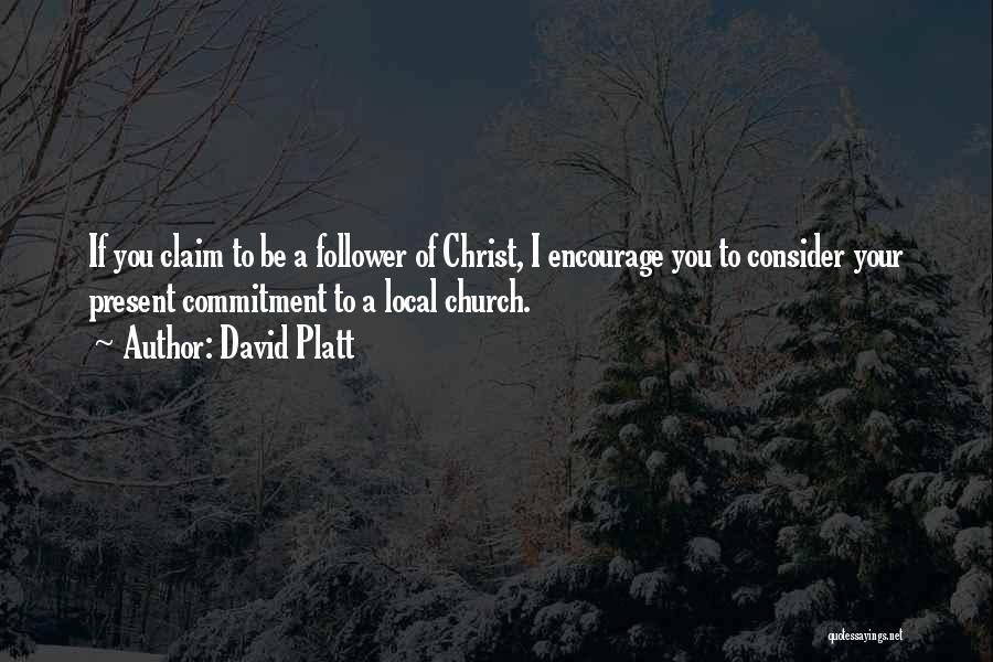 Followers Of Christ Quotes By David Platt