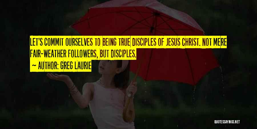 Followers Of Christ Quotes By Greg Laurie