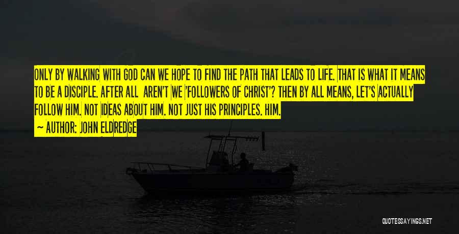 Followers Of Christ Quotes By John Eldredge Followers Of Christ Quotes By John Eldredge