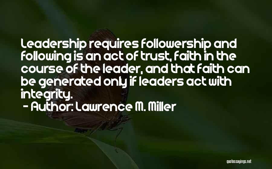 Followership Quotes By Lawrence M. Miller