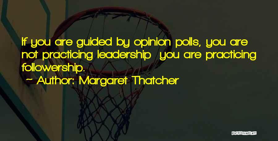 Followership Quotes By Margaret Thatcher