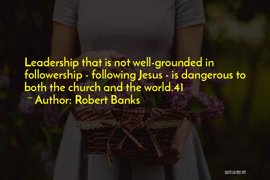 Followership Quotes By Robert Banks