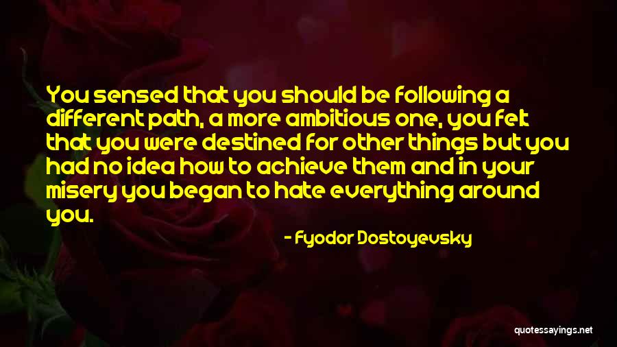 Following A Path Quotes By Fyodor Dostoyevsky Following A Path Quotes By Fyodor Dostoyevsky