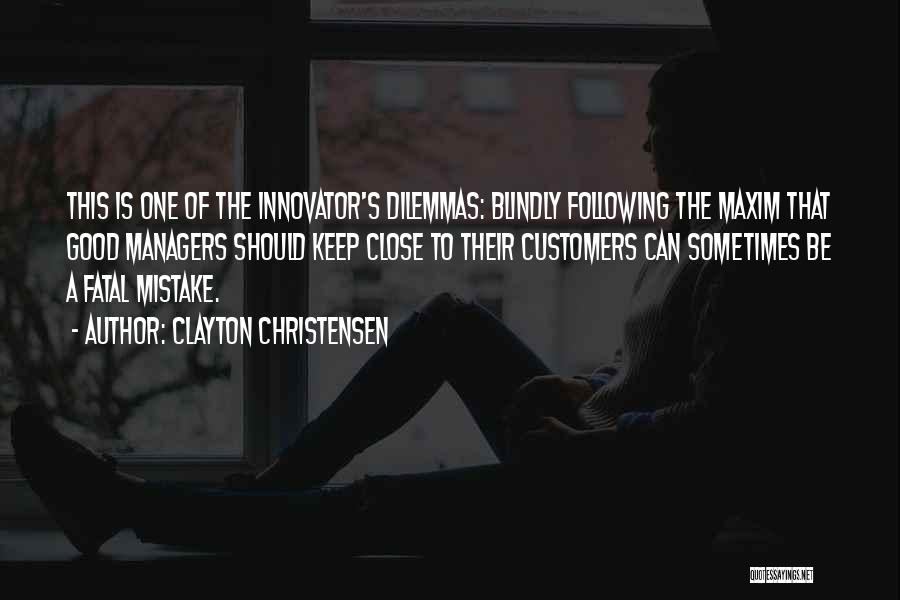 Following Blindly Quotes By Clayton Christensen Following Blindly Quotes By Clayton Christensen
