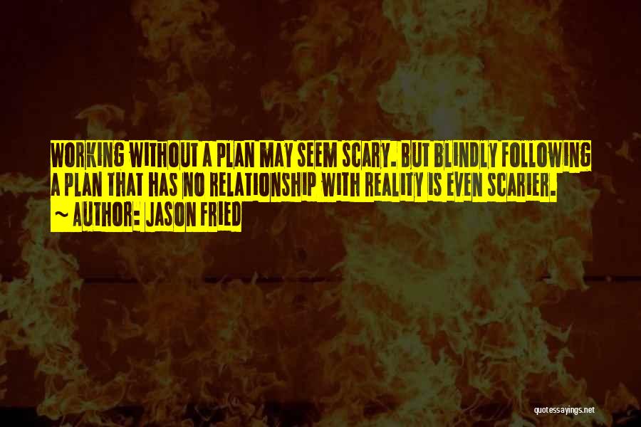 Following Blindly Quotes By Jason Fried Following Blindly Quotes By Jason Fried