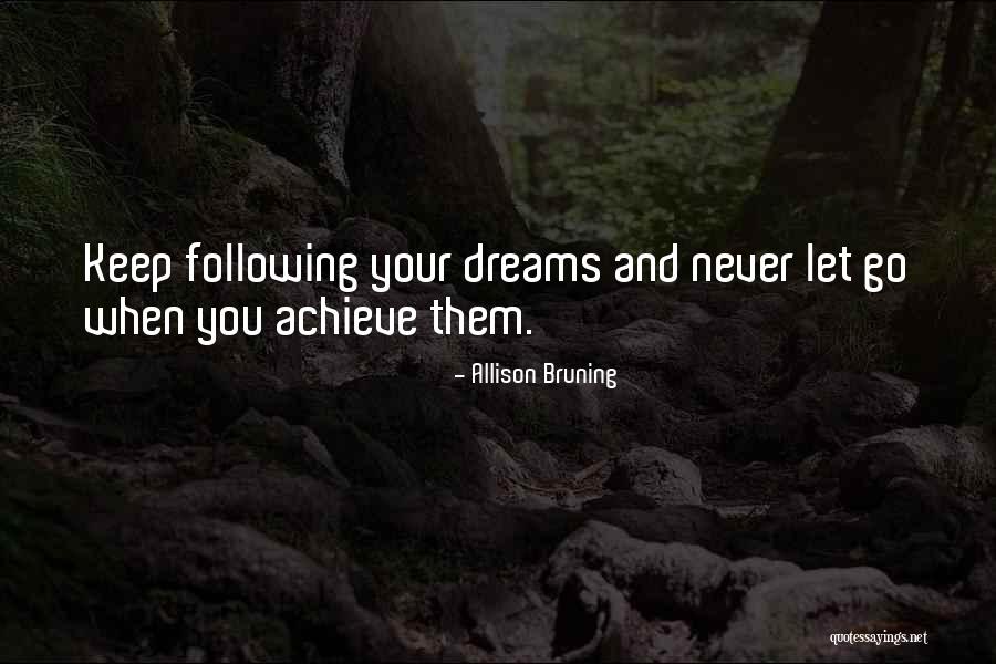 Following Dreams Quotes By Allison Bruning