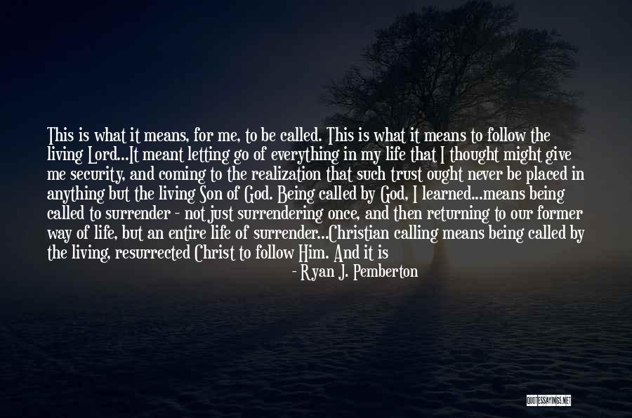 Following God Quotes By Ryan J. Pemberton Following God Quotes By Ryan J. Pemberton