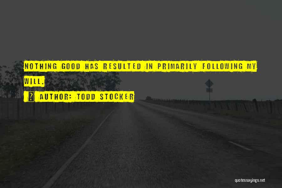 Following God's Will Quotes By Todd Stocker