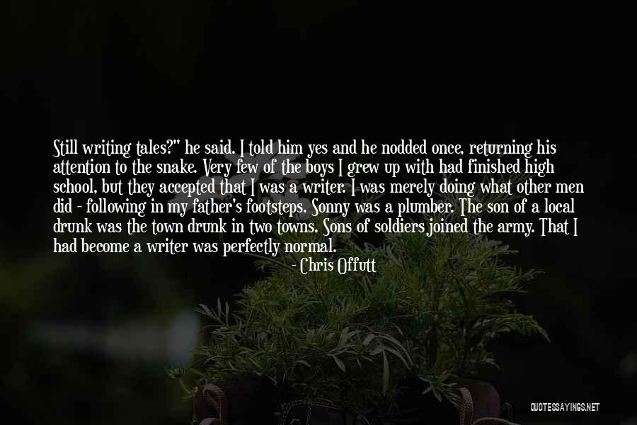 Following In Father's Footsteps Quotes By Chris Offutt Following In Father's Footsteps Quotes By Chris Offutt
