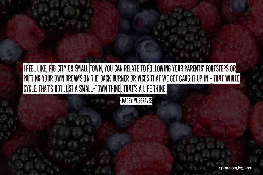 Following My Dreams Quotes By Kacey Musgraves Following My Dreams Quotes By Kacey Musgraves