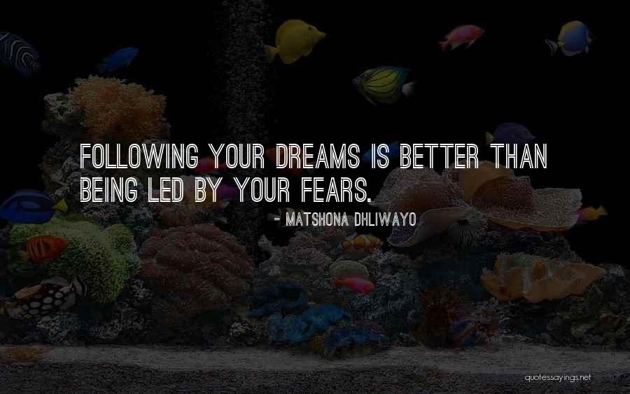 Following My Dreams Quotes By Matshona Dhliwayo Following My Dreams Quotes By Matshona Dhliwayo
