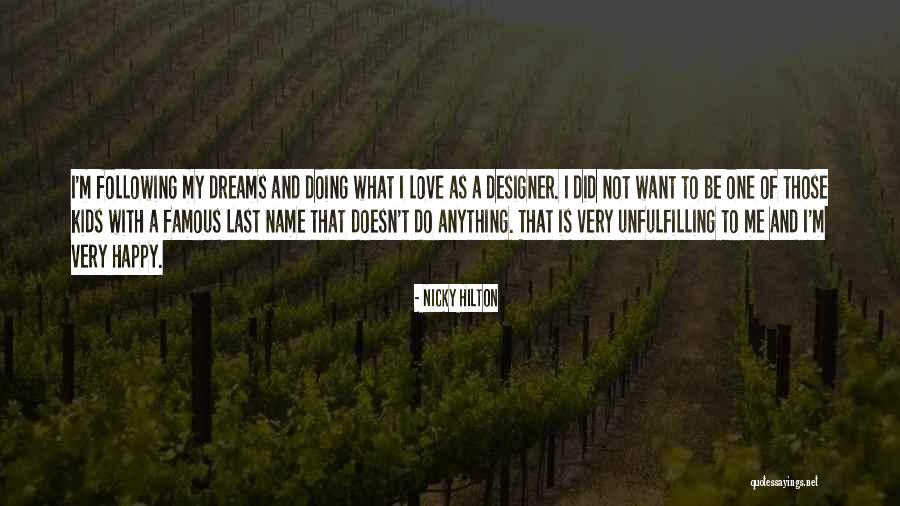 Following My Dreams Quotes By Nicky Hilton Following My Dreams Quotes By Nicky Hilton