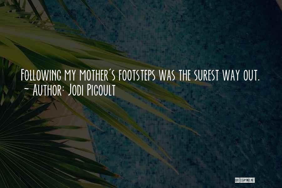 Following My Mother's Footsteps Quotes By Jodi Picoult