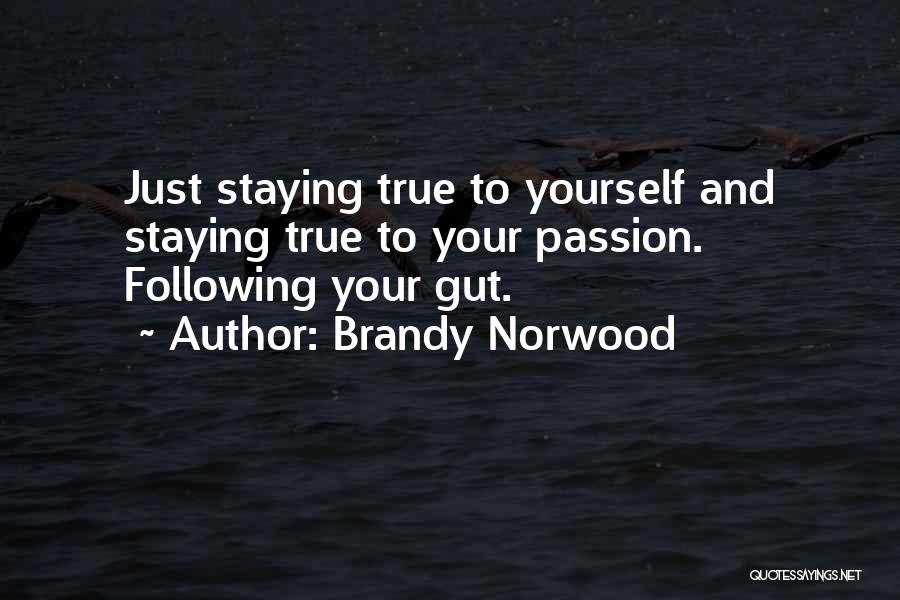 Following Passion Quotes By Brandy Norwood