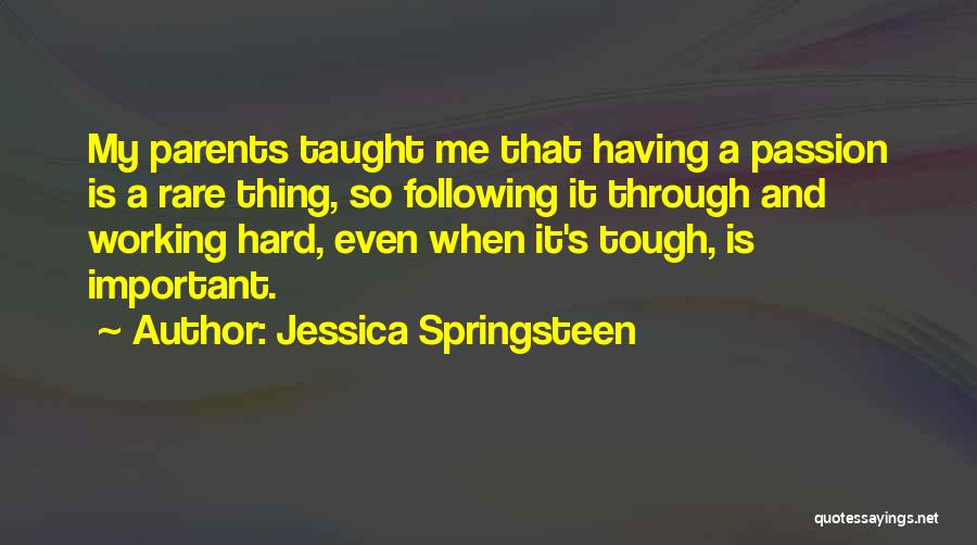 Following Passion Quotes By Jessica Springsteen