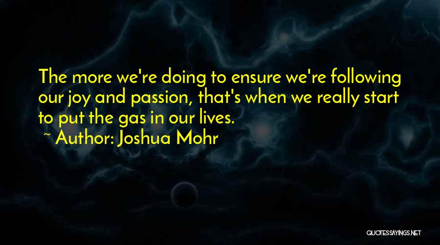 Following Passion Quotes By Joshua Mohr