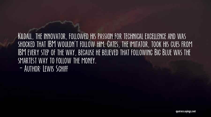 Following Passion Quotes By Lewis Schiff