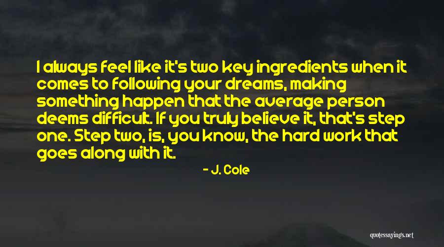 Following Your Dreams Quotes By J. Cole