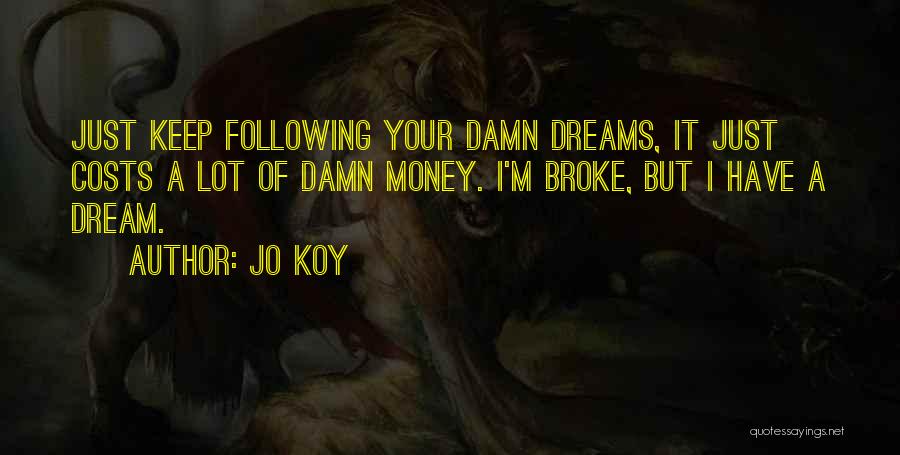 Following Your Dreams Quotes By Jo Koy