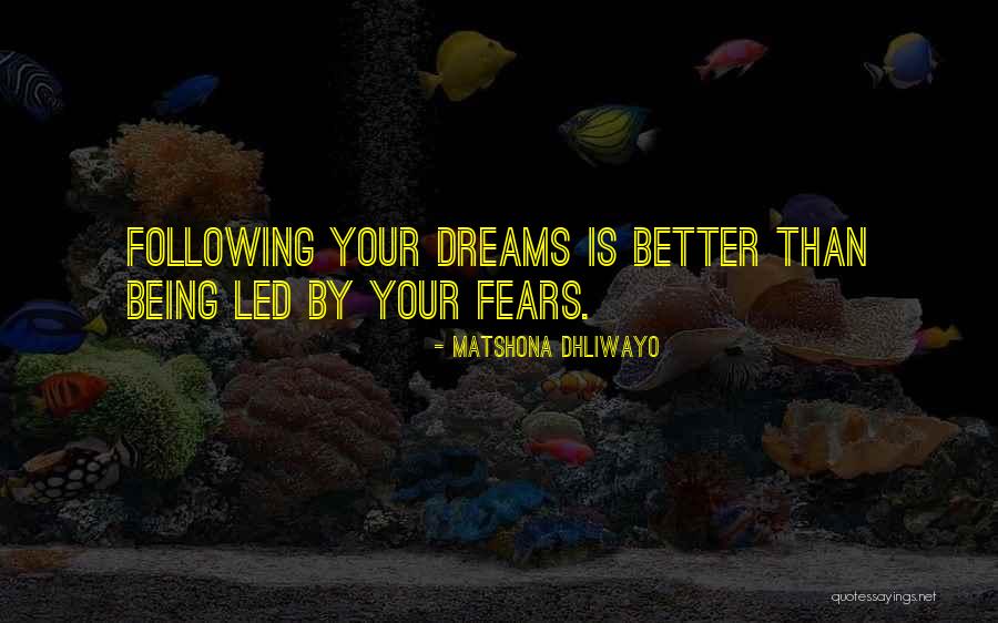 Following Your Dreams Quotes By Matshona Dhliwayo