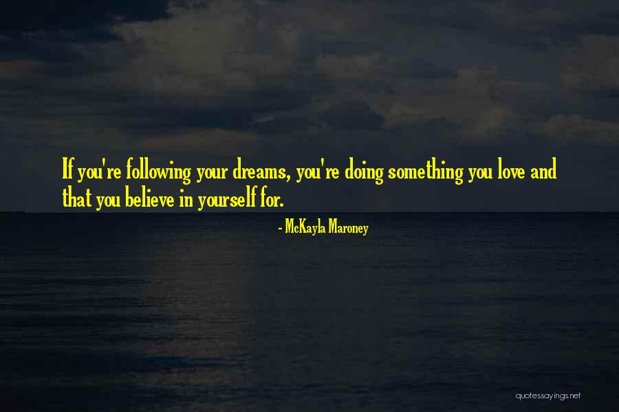 Following Your Dreams Quotes By McKayla Maroney