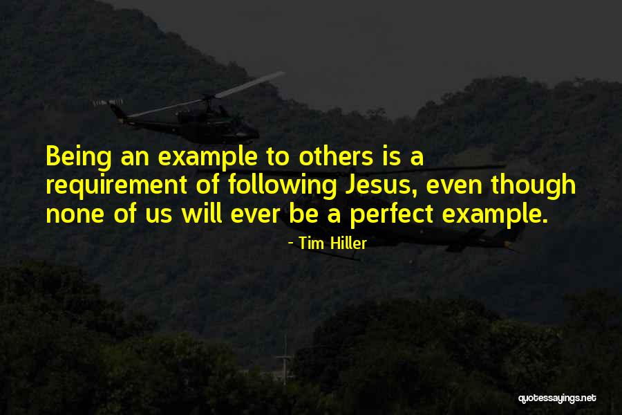 Following Your Example Quotes By Tim Hiller Following Your Example Quotes By Tim Hiller