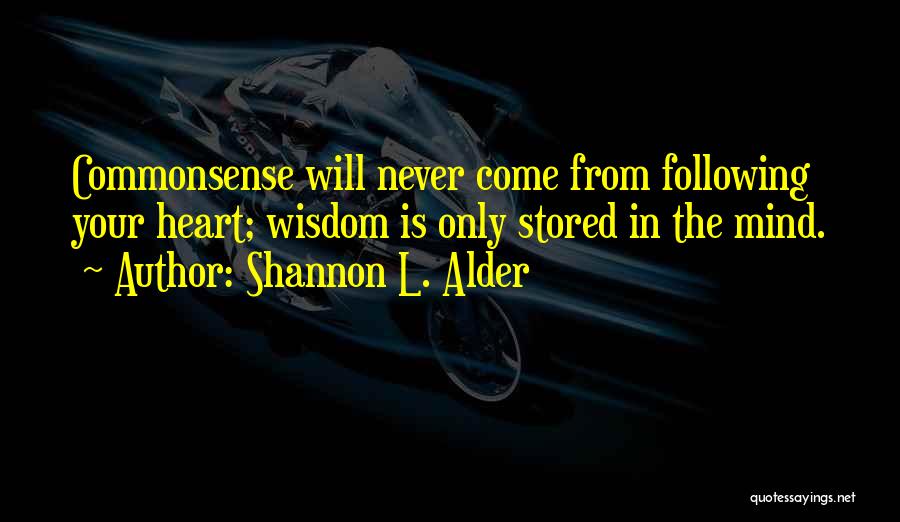 Following Your Heart Or Mind Quotes By Shannon L. Alder