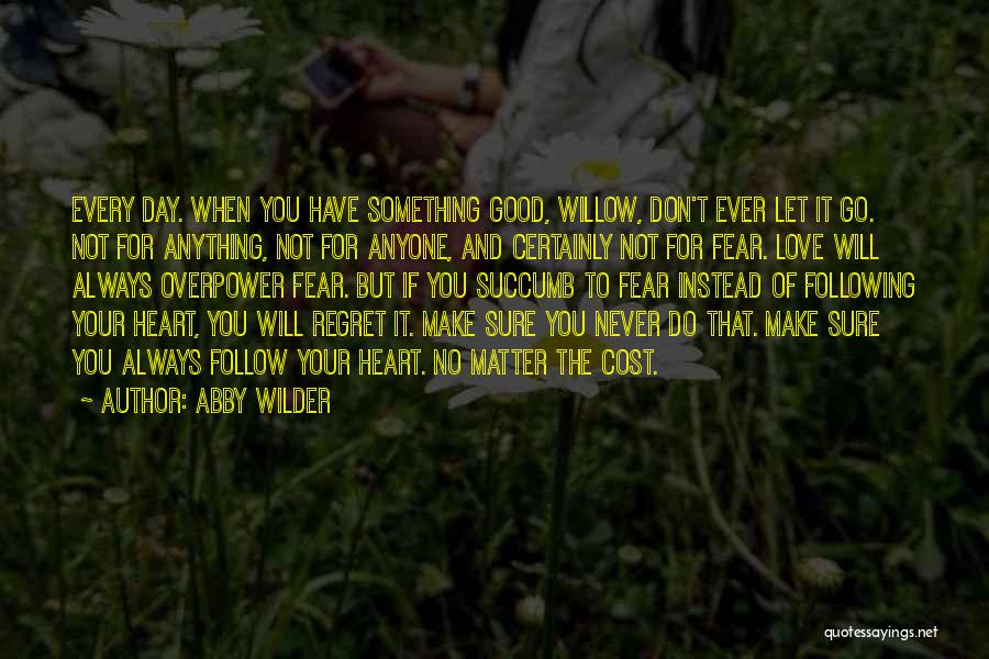 Following Your Heart Quotes By Abby Wilder