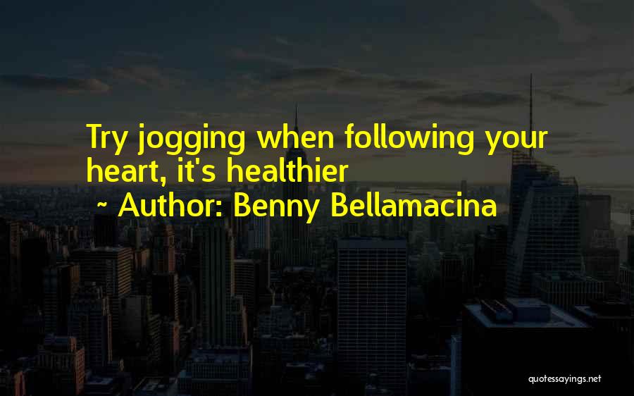 Following Your Heart Quotes By Benny Bellamacina