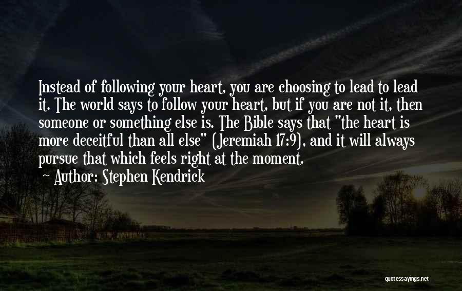 Following Your Heart Quotes By Stephen Kendrick