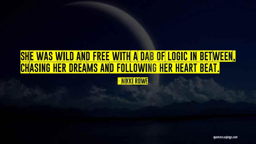 Following Your Own Dreams Quotes By Nikki Rowe Following Your Own Dreams Quotes By Nikki Rowe