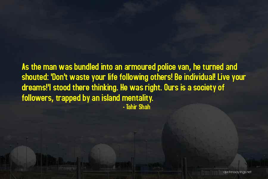 Following Your Own Dreams Quotes By Tahir Shah Following Your Own Dreams Quotes By Tahir Shah