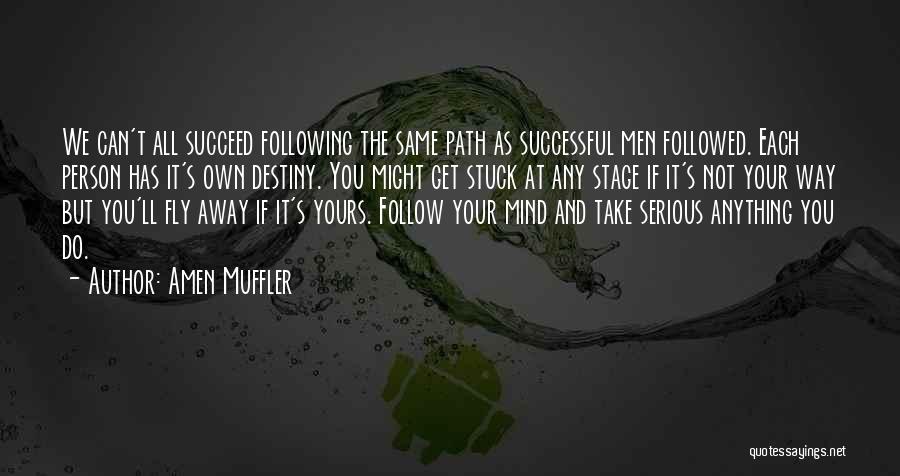 Following Your Own Path Quotes By Amen Muffler