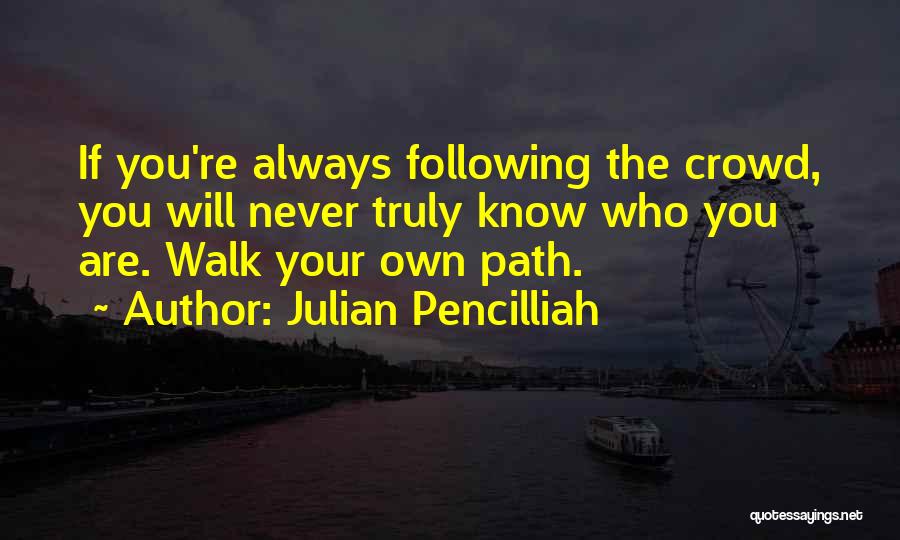 Following Your Own Path Quotes By Julian Pencilliah