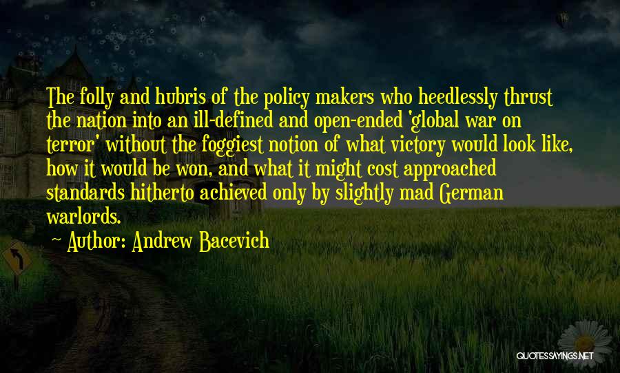 Folly Of War Quotes By Andrew Bacevich