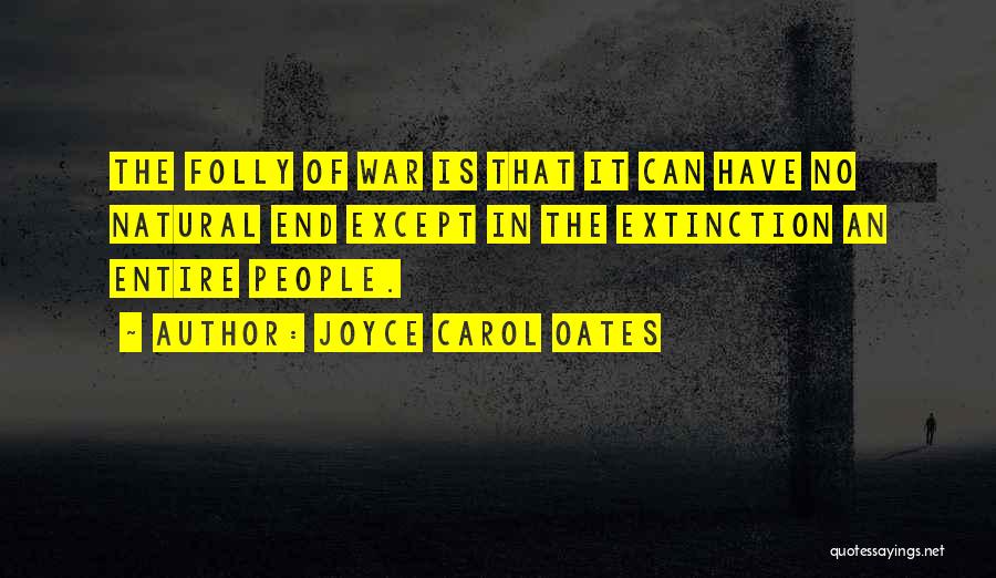 Folly Of War Quotes By Joyce Carol Oates