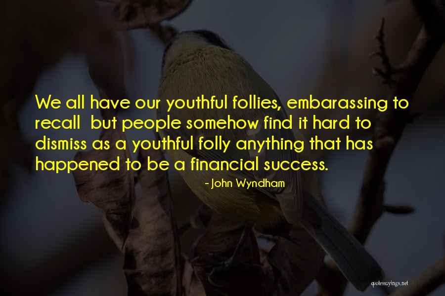 Folly Of Youth Quotes By John Wyndham Folly Of Youth Quotes By John Wyndham