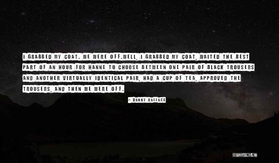 Folwark Szlachecki Quotes By Danny Wallace Folwark Szlachecki Quotes By Danny Wallace