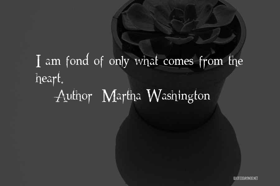 Fond Heart Quotes By Martha Washington