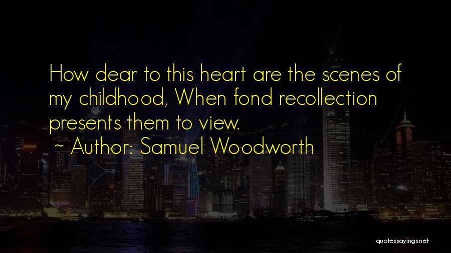 Fond Heart Quotes By Samuel Woodworth