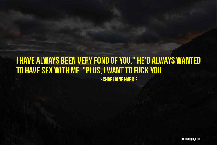 Fond Of You Quotes By Charlaine Harris Fond Of You Quotes By Charlaine Harris