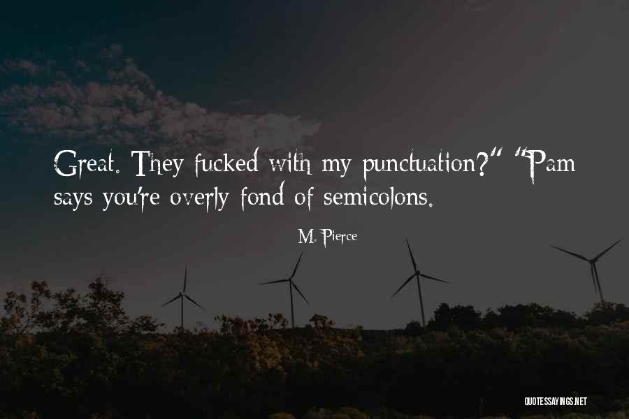 Fond Of You Quotes By M. Pierce Fond Of You Quotes By M. Pierce