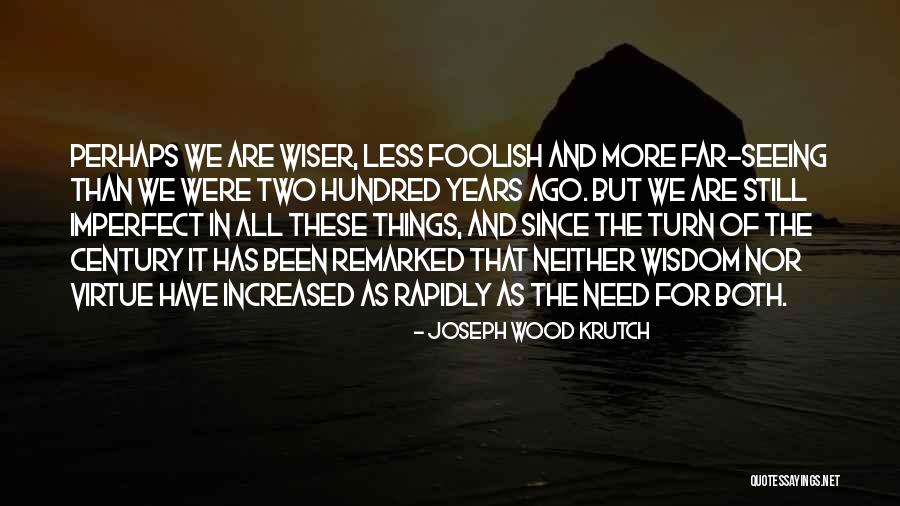 Fondante Karamel Quotes By Joseph Wood Krutch Fondante Karamel Quotes By Joseph Wood Krutch