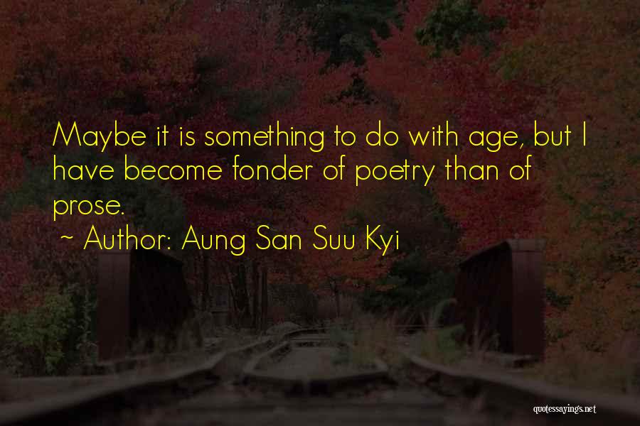 Fonder Quotes By Aung San Suu Kyi
