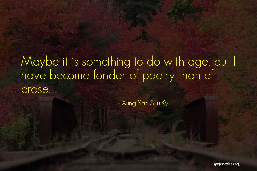 Fonder Quotes By Aung San Suu Kyi