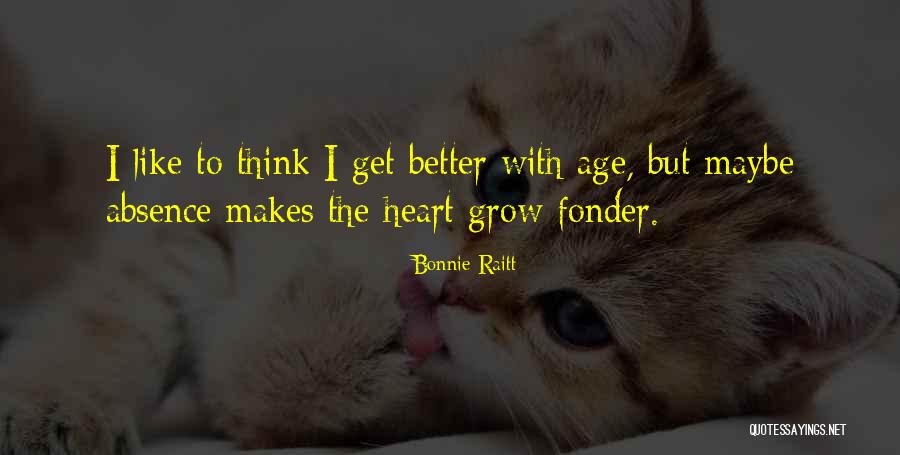 Fonder Quotes By Bonnie Raitt