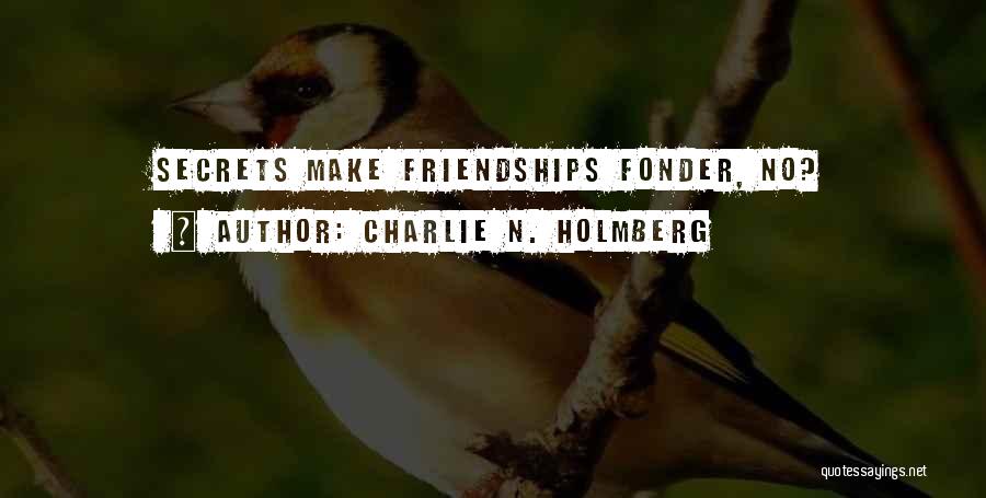 Fonder Quotes By Charlie N. Holmberg