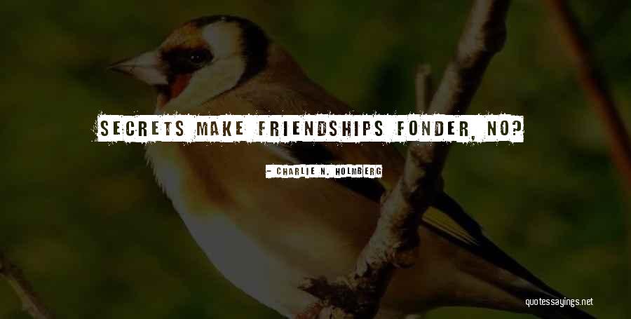 Fonder Quotes By Charlie N. Holmberg