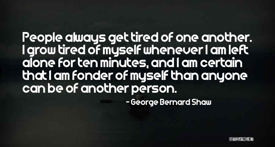 Fonder Quotes By George Bernard Shaw