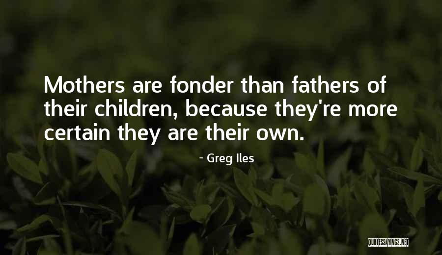 Fonder Quotes By Greg Iles